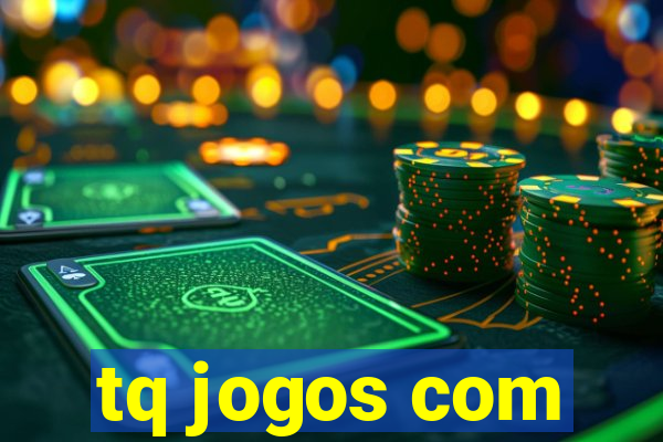 tq jogos com